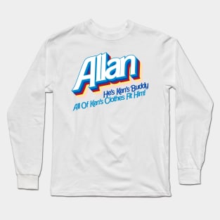 Allan. He's Ken's Buddy Long Sleeve T-Shirt